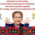 Education is to be valued,